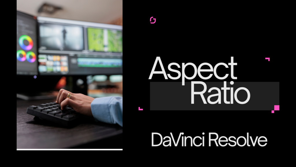 How to Change Aspect Ratio in DaVinci Resolve